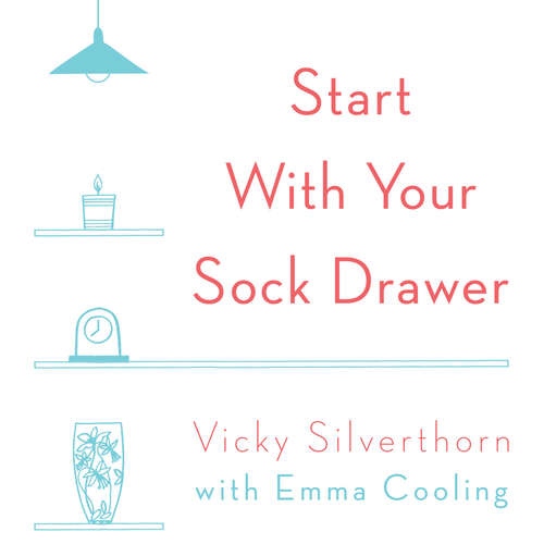 Book cover of Start with Your Sock Drawer: The Simple Guide to Living a Less Cluttered Life