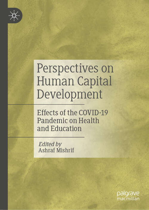 Book cover of Perspectives on Human Capital Development: Effects of the COVID-19 Pandemic on Health and Education (2024)