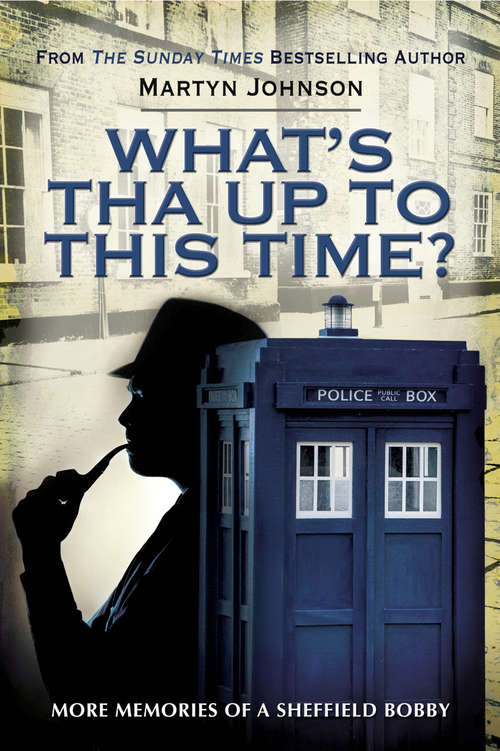 Book cover of What's Tha Up To This Time?: More Memories of a Sheffield Bobby