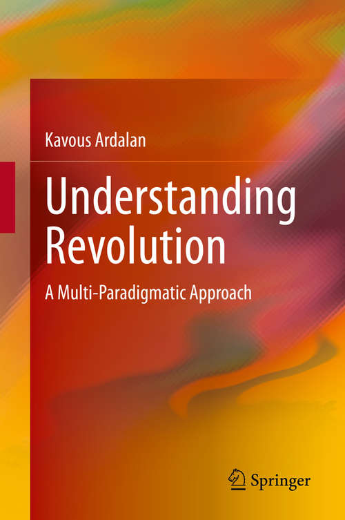 Book cover of Understanding Revolution: A Multi-Paradigmatic Approach (1st ed. 2020)