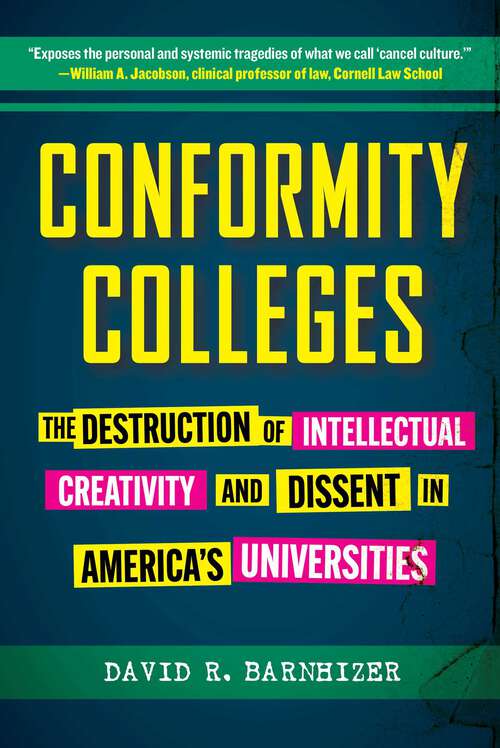 Book cover of Conformity Colleges: The Destruction of Intellectual Creativity and Dissent in America's Universities
