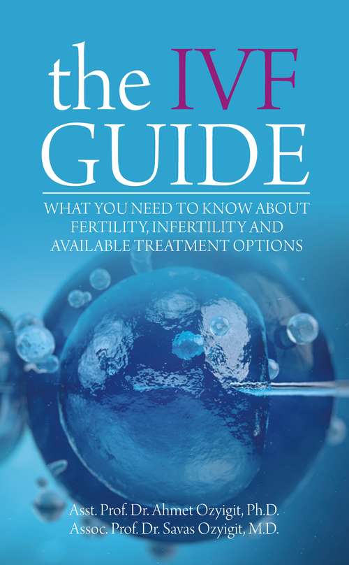 Book cover of The IVF Guide: What You Need to Know About Fertility, Infertility and Available Treatment Options