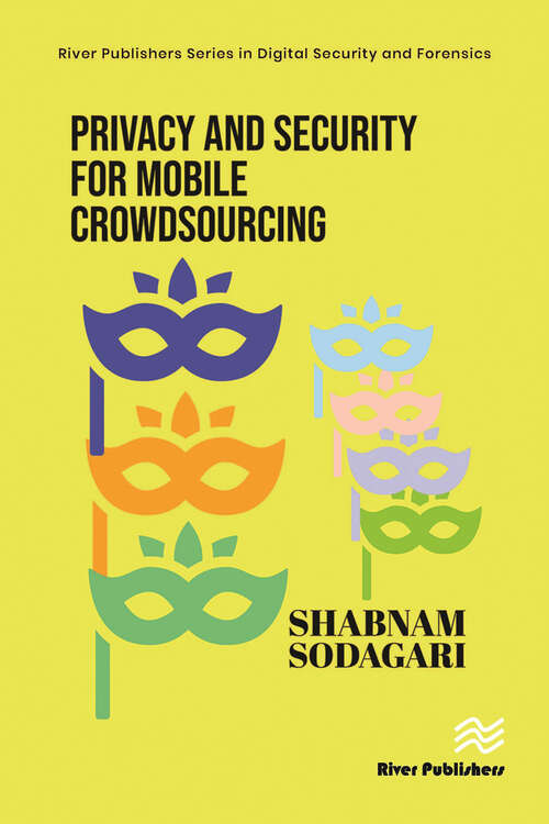 Book cover of Privacy and Security for Mobile Crowdsourcing (River Publishers Series in Digital Security and Forensics)