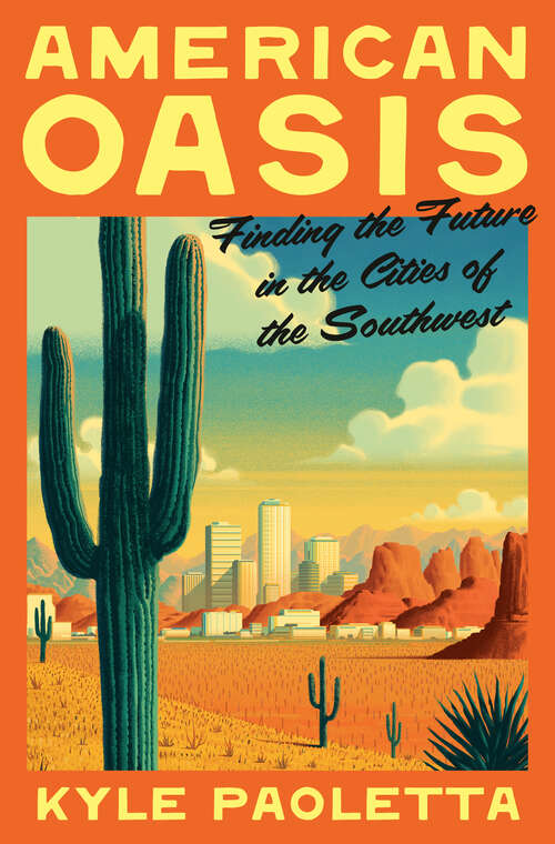 Book cover of American Oasis: Finding the Future in the Cities of the Southwest