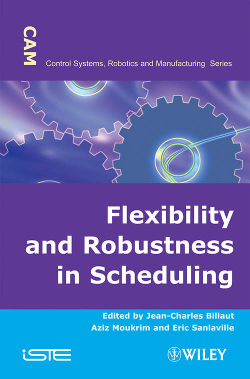 Book cover of Flexibility and Robustness in Scheduling (Wiley-iste Ser.)