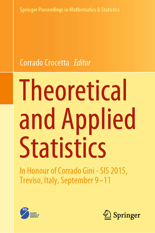 Book cover of Theoretical and Applied Statistics: In Honour Of Corrado Gini - Sis 2015, Treviso, Italy, September 9-11 (Springer Proceedings in Mathematics & Statistics #274)