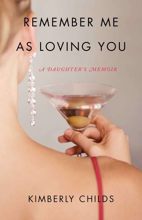 Book cover of Remember Me As Loving You: A Daughter's Memoir