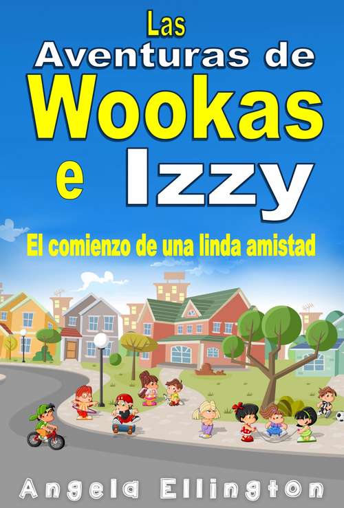 Book cover of Las Aventuras de Wookas e Izzy: El comienzo de una linda amistad