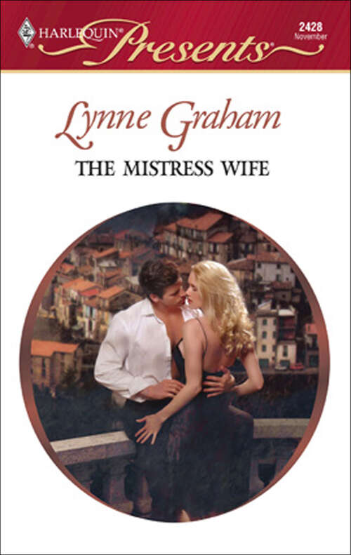 Book cover of The Mistress Wife: The Greek Commands His Mistress Traded To The Desert Sheikh A Pawn In The Playboy's Game From One Night To Wife (Foreign Affairs Ser. #2428)