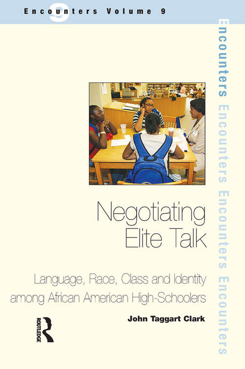 Book cover of Negotiating Elite Talk: Language, Race, Class and Identity Among African American High Schoolers