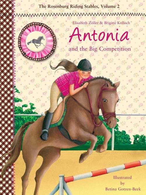 Book cover of Antonia and the Big Competition: The Rosenburg Riding Stables, Volume 2