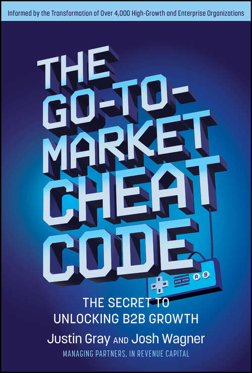 Book cover of The Go-to-Market Cheat Code: The Secret to Unlocking B2B Growth