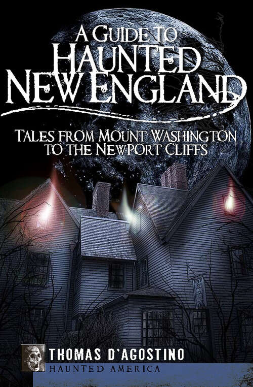 Book cover of A Guide to Haunted New England: Tales from Mount Washington to the Newport Cliffs (Haunted America)