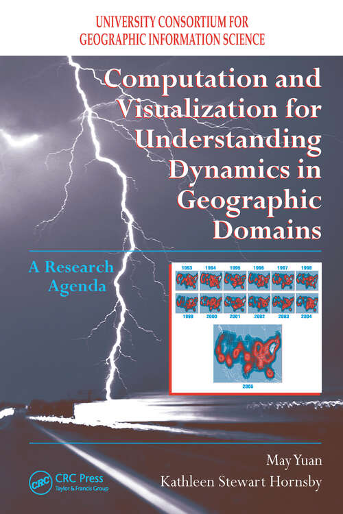 Book cover of Computation and Visualization for Understanding Dynamics in Geographic Domains: A Research Agenda