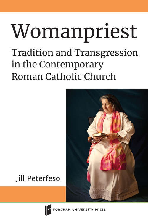 Book cover of Womanpriest: Tradition and Transgression in the Contemporary Roman Catholic Church (Catholic Practice in North America)