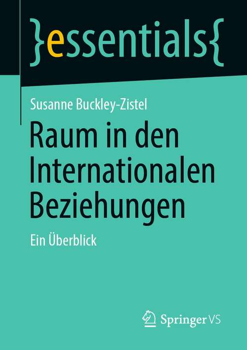 Book cover of Raum in den Internationalen Beziehungen: Ein Überblick (1. Aufl. 2021) (essentials)