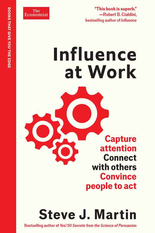 Book cover of Influence at Work: Capture attention, connect with others, convince people to act (The Economist Edge Series)