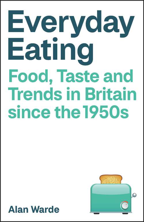 Book cover of Everyday Eating: Food, Taste and Trends in Britain since the 1950s (First Edition)
