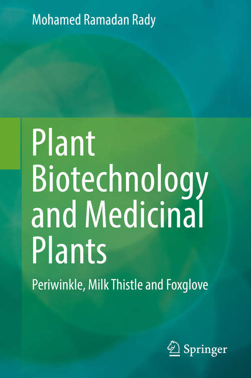Book cover of Plant Biotechnology and Medicinal Plants: Periwinkle, Milk Thistle and Foxglove (1st ed. 2019)