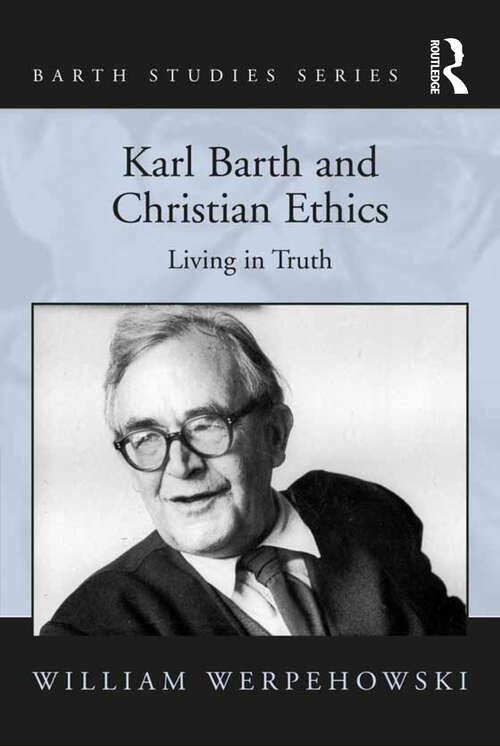 Book cover of Karl Barth and Christian Ethics: Living in Truth (Barth Studies)