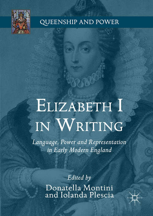 Book cover of Elizabeth I in Writing: Language, Power And Representation In Early Modern England (Queenship and Power)
