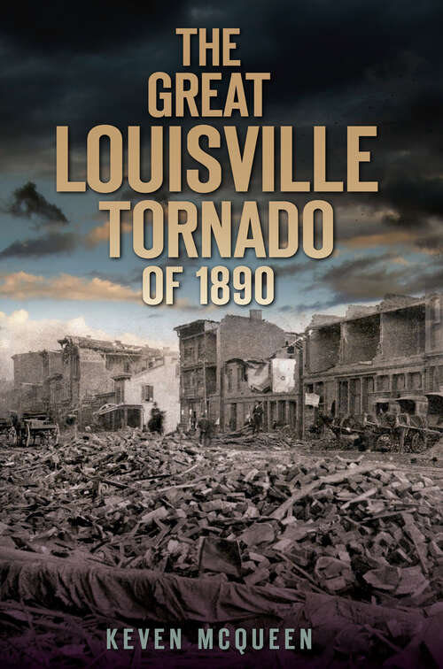 Book cover of The Great Louisville Tornado of 1890 (Disaster Ser.)