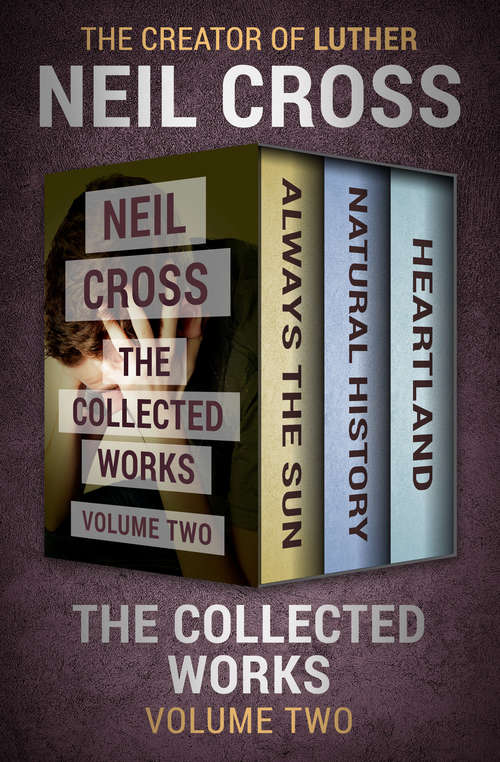 Book cover of The Collected Works Volume Two: Always the Sun, Natural History, and Heartland