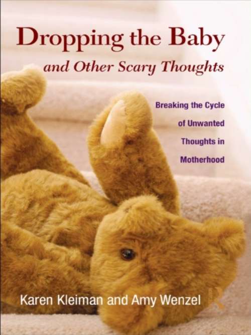 Book cover of Dropping the Baby and Other Scary Thoughts: Breaking the Cycle of Unwanted Thoughts in Motherhood