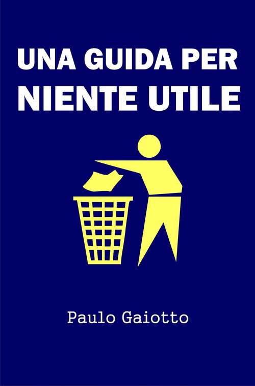 Book cover of Una guida per niente utile