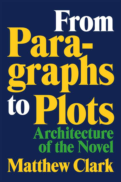 Book cover of From Paragraphs to Plots: Architecture of the Novel