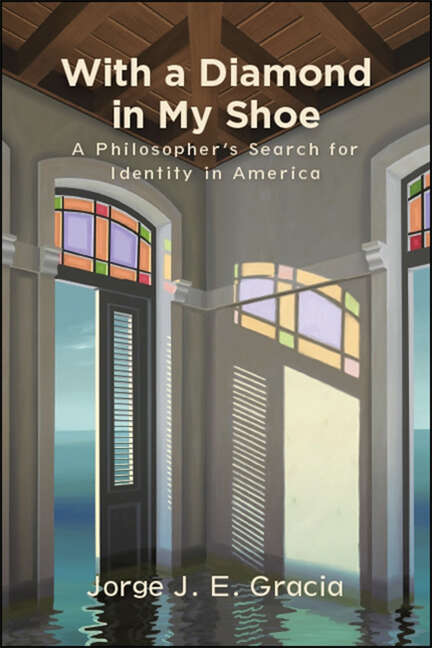 Book cover of With a Diamond in My Shoe: A Philosopher's Search for Identity in America (SUNY series in Latin American and Iberian Thought and Culture)
