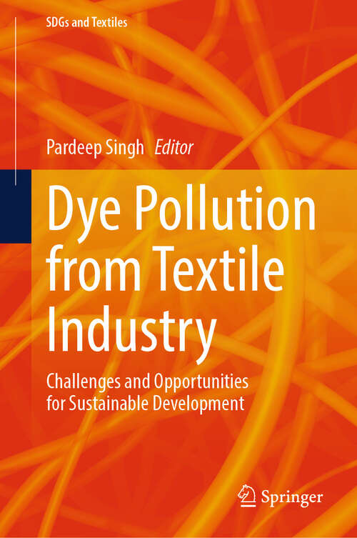 Book cover of Dye Pollution from Textile Industry: Challenges and Opportunities for Sustainable Development (2024) (SDGs and Textiles)