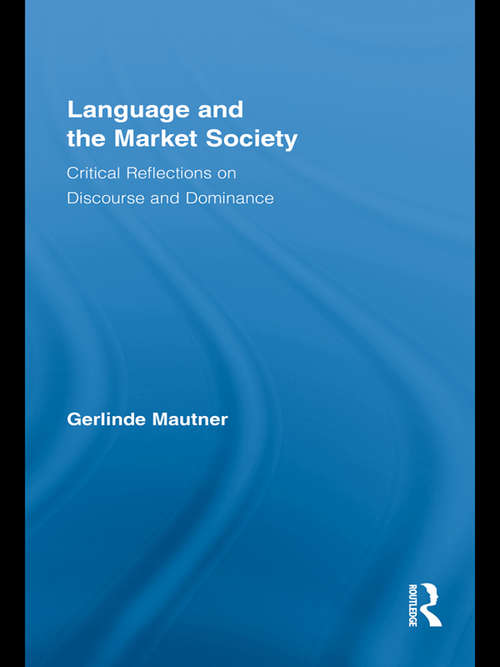 Book cover of Language and the Market Society: Critical Reflections on Discourse and Dominance (Routledge Critical Studies In Discourse Ser. #2)