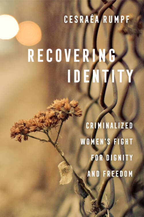 Book cover of Recovering Identity: Criminalized Women's Fight for Dignity and Freedom