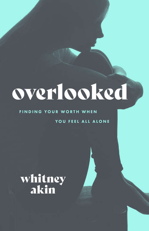Book cover of Overlooked: Finding Your Worth When You Feel All Alone