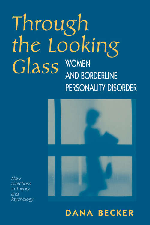 Book cover of Through The Looking Glass: Women And Borderline Personality Disorder (New Directions In Theory And Psychology Ser.)