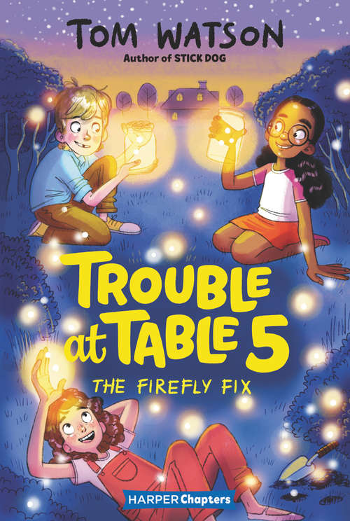 Book cover of Trouble at Table 5 #3: The Firefly Fix (HarperChapters)