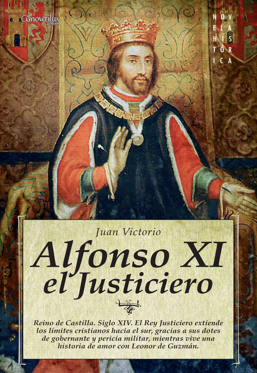 Book cover of Alfonso XI, el Justiciero (Historia Incógnita)