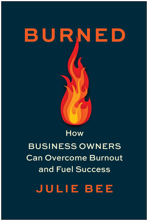 Book cover of Burned: How Business Owners Can Overcome Burnout and Fuel Success