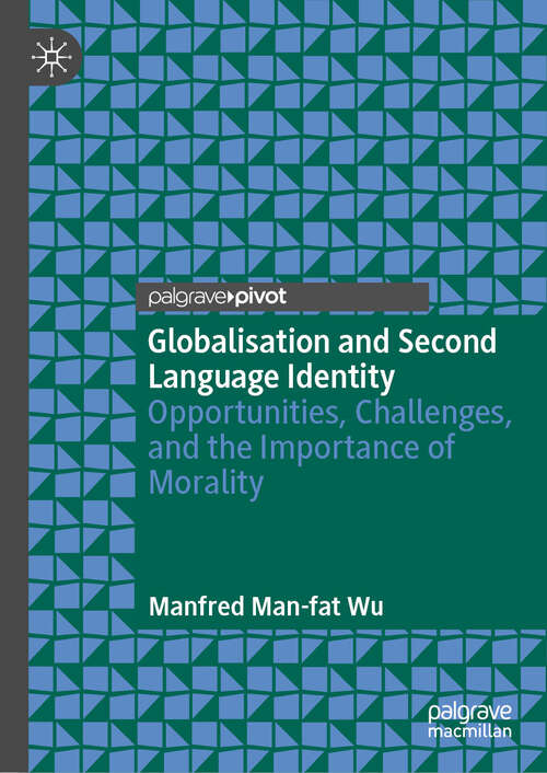 Book cover of Globalisation and Second Language Identity: Opportunities, Challenges, and the Importance of Morality (2024)