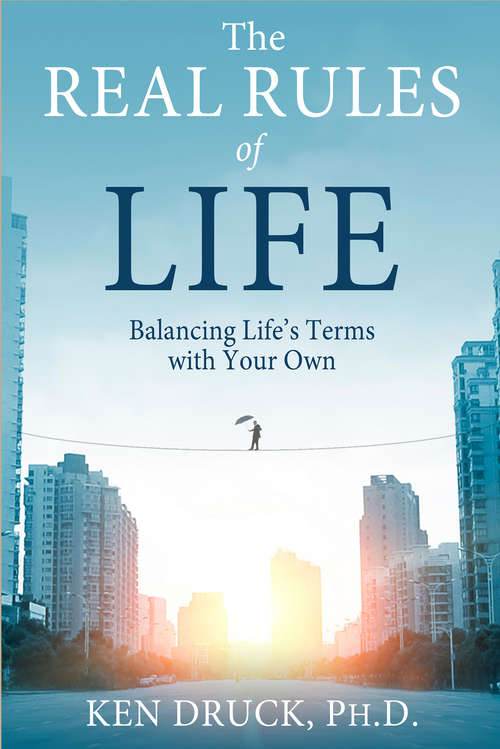 Book cover of The Real Rules of Life: Balancing Life's Terms With Your Own
