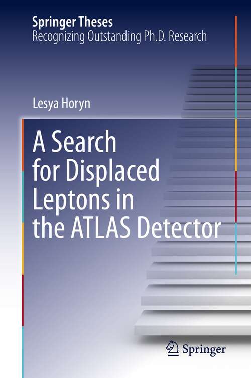 Book cover of A Search for Displaced Leptons in the ATLAS Detector (1st ed. 2022) (Springer Theses)