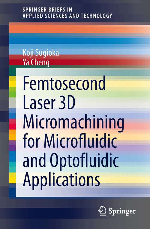 Book cover of Femtosecond Laser 3D Micromachining for Microfluidic and Optofluidic Applications