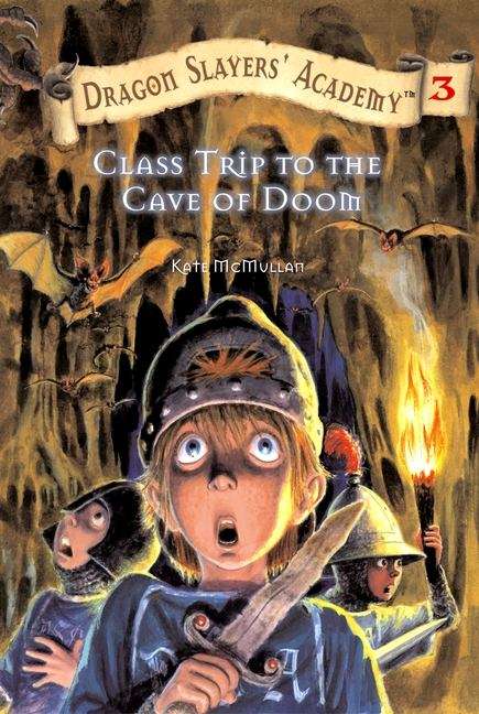Book cover of Class Trip to the Cave of Doom (Dragon Slayers' Academy #3)