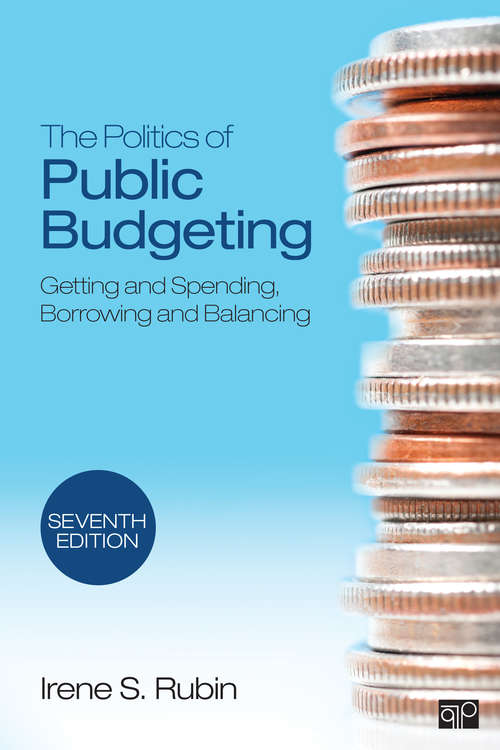 Book cover of The Politics of Public Budgeting: Getting and Spending, Borrowing and Balancing (Seventh Edition)