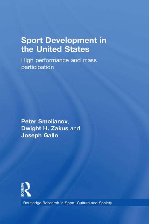 Book cover of Sport Development in the United States: High Performance and Mass Participation (Routledge Research in Sport, Culture and Society)