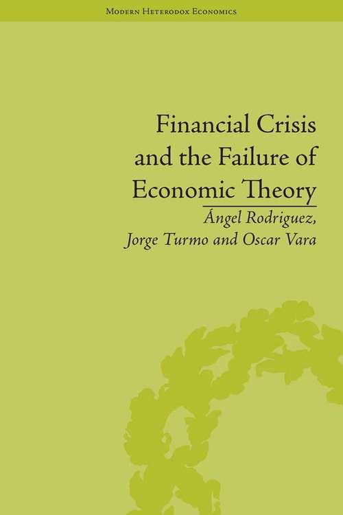 Book cover of Financial Crisis and the Failure of Economic Theory (Modern Heterodox Economics #2)