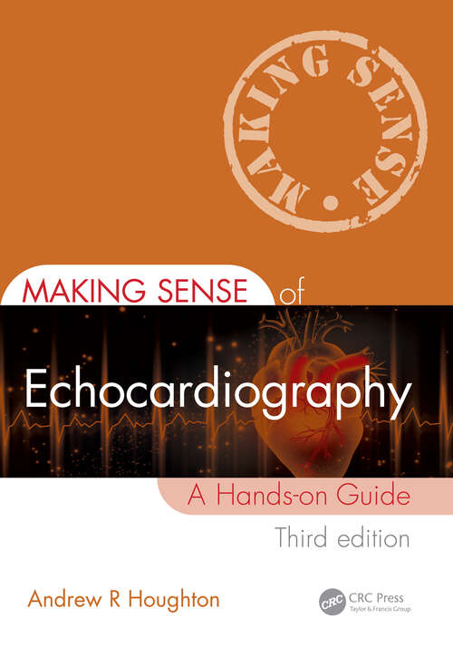 Book cover of Making Sense of Echocardiography: A Hands-on Guide (3) (Making Sense of)