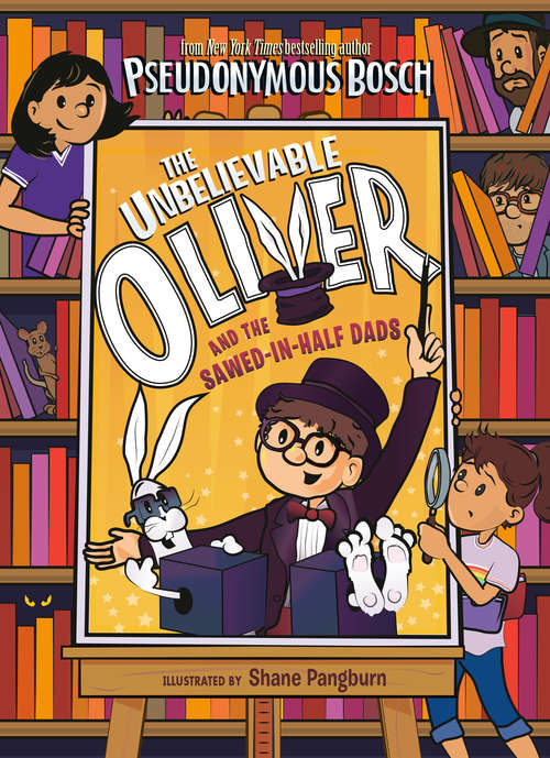 Book cover of The Unbelievable Oliver and the Sawed-in-Half Dads (The Unbelievable Oliver #2)