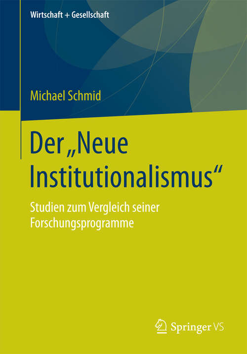 Book cover of Der „Neue Institutionalismus“: Studien Zum Vergleich Seiner Forschungsprogramme (Wirtschaft + Gesellschaft)